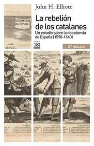 La rebelión de los catalanes "Un estudio sobre la decadencia de España (1598-1640)"