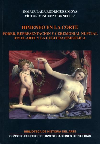 Himeneo en la Corte "poder, representación y ceremonial nupcial en el arte y la cultura simbólica". 