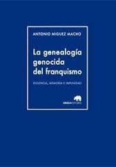 La genealogía geneocida del franquismo "Violencia, memoria e impunidad". 