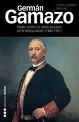 Germán Gamazo. Poder político y redes sociales en la restauración ( 1840-1901 )