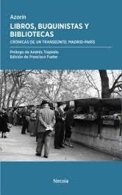 Libros, buquinistas y bibliotecas. Crónicas de un transeúnte: Madrid-París. 