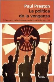 La política de la venganza. El fascismo y el militarismo en la España del siglo XX. 