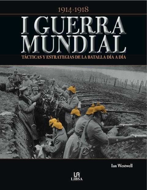 I Guerra Mundial. 1914-1918 Tacticas y Estrategias. 