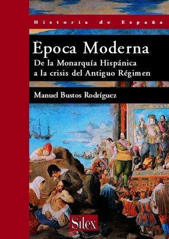 Época moderna "De la monarquía hispánica a la crisis del antiguo régimen". 