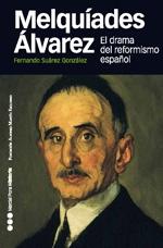 Melquíades Álvarez, el drama del reformismo español. 
