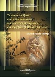 El mito de don Quijote en la novela posmoderna. Y su reescritura paradigmática en City of Glass (1985),. 