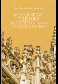Modernidad y cultura artística en tiempos de los Reyes Católicos