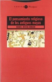 El pensamiento religioso de los antiguos mayas. 