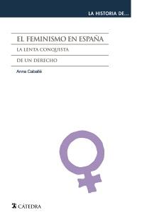El feminismo en España "La lenta conquista de un derecho". 
