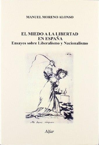 El miedo a la libertad en España. Ensayos sobre el Liberalismo y Nacionalismo. 