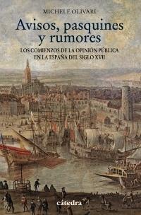 Avisos, pasquines y rumores "Los comienzos de la opinión pública en la España del siglo XVII"