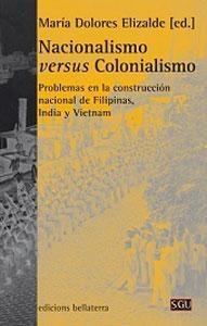 Nacionalismo versus colonialismo. Problemas en la construcción nacional de Filipinas, India y Vietnam.. 