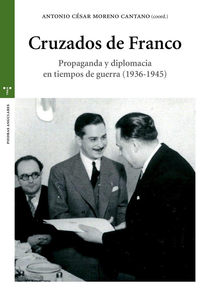 Cruzados de Franco. Propaganda y diplomacia en tiempos de guerra. 