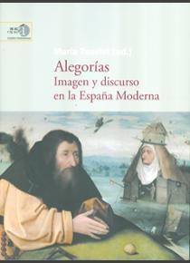Alegorías imagen y discurso en la España Moderna.