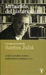 La mirada del historiador. Un viaje por la obra de Santos Juliá. 