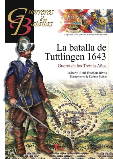 Guerreros y batallas, 98: La batalla de Tuttlingen 1643. Guerra de los Treinta Años. 