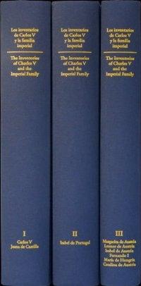 Los inventarios de Carlos V y la familia imperial = The inventories of Charles V (3 Vols.). 