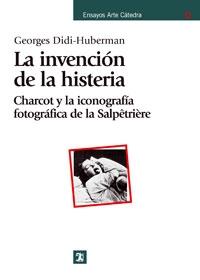 La invención de la histeria "Charcot y la iconografía fotográfica de La Salpêtrière". 