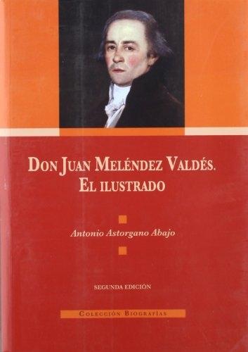 Don Juan Melendez Valdes el ilustrado. 