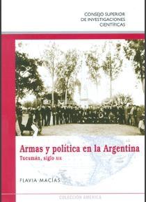 Armas y política en la Argentina: Tucumán, siglo XIX
