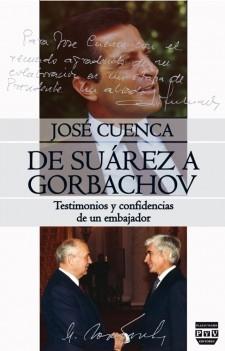 De Suárez a Gorbachov. Testimonios y confidencias de un embajador.. 