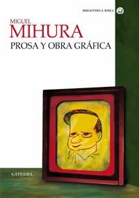 Prosa y obra gráfica "(Miguel Mihura)". 