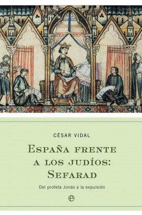 España frente a los judíos: Sefarad "Del profeta Jonás a la expulsión". 