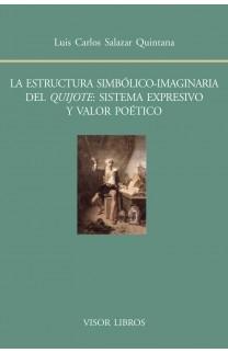 La estructura simbólico-imaginaria del Quijote: sistema expresivo y valor poético. 