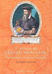 El mundo de Gerard Mercator: la cartografía que revolucionó la geografía. 