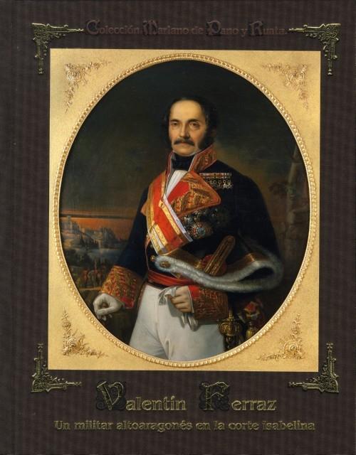 Valentín Ferraz (1792-1866). Un militar altoaragonés en la corte isabelina. 