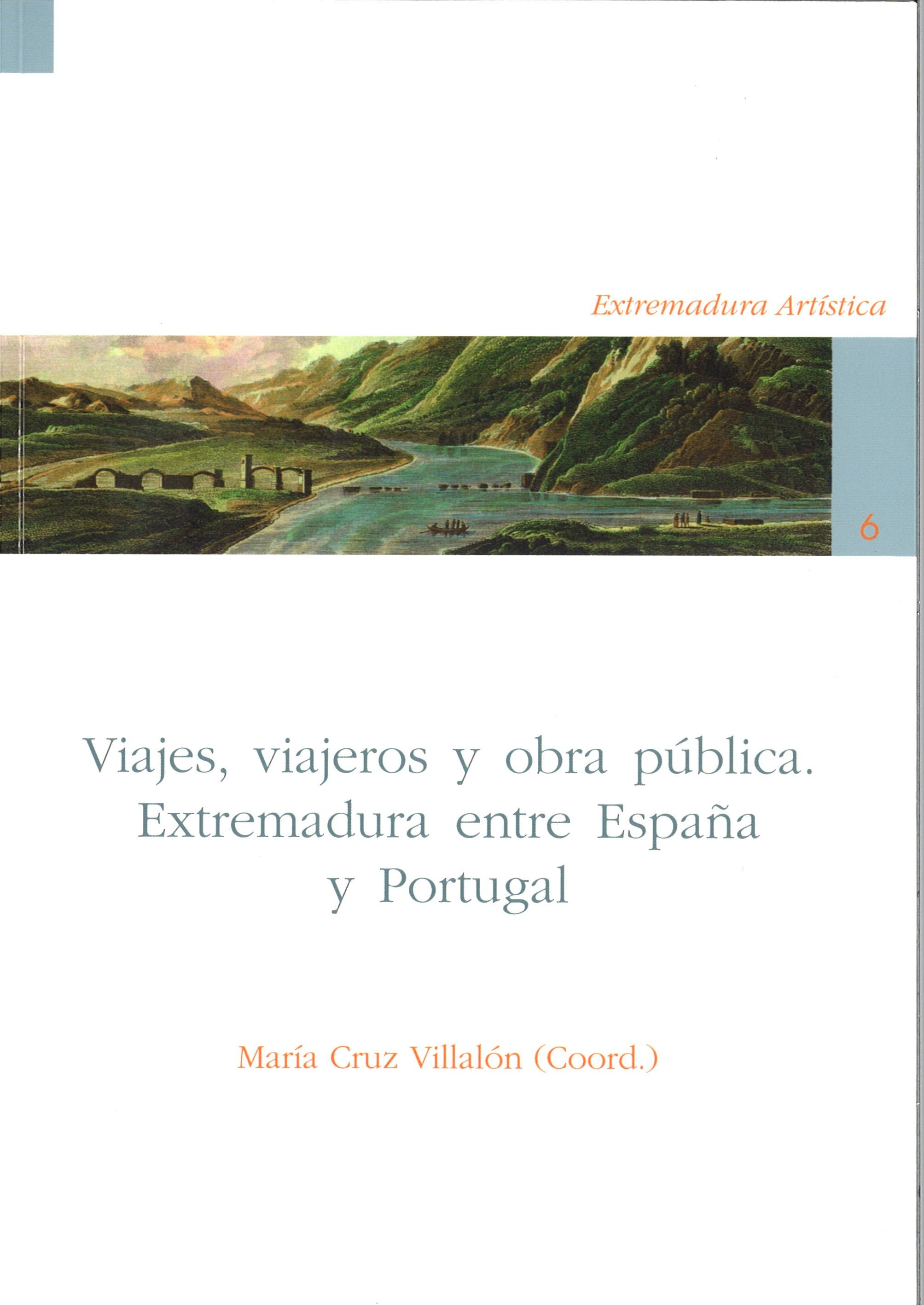 Viajes, viajeros y obra pública. Extremadura entre España y Portugal. 