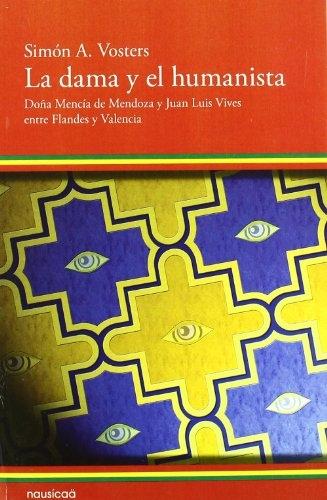La dama y el humanista "Doña Mencía de Mendoza y Juan Luis Vives"