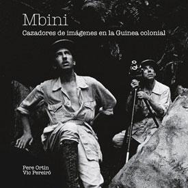 Mbini. Cazadores de imágenes en la Guinea colonial. 