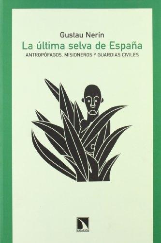 La última selva de España "Antropófagos, misioneros y guardias civiles". 