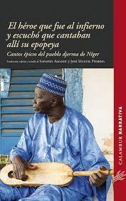 El héroe que fue al infierno y escuchó que cantaban allí su epopeya. "Cantos épicos del pueblo djerma de Níger". 