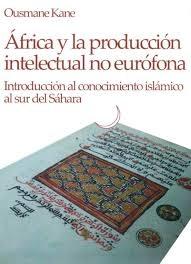 África y la producción intelectual no eurófona "Introducción al conocimiento islámico en el sur del Sáhara". 
