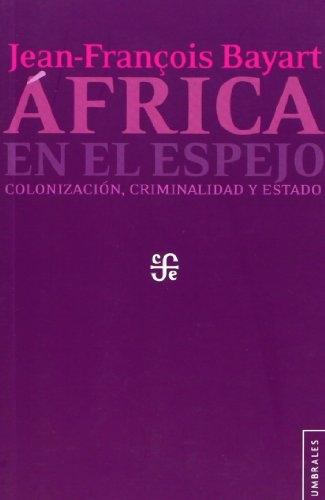 África en el espejo. Colonización, criminalidad y Estado. 