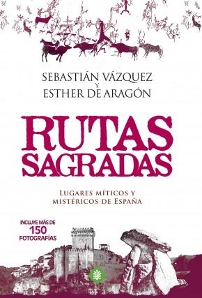 Rutas sagradas "Lugares míticos y mistéricos de España". 