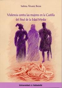 Violencia contra las mujeres en la Castilla del final de la Edad Media. 