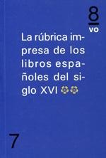 La rúbrica impresa de los libros españoles del siglo XVI. Vol II. 