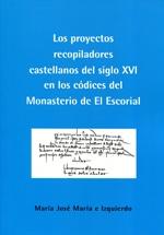 Los proyectos recopiladores castellanos del siglo XVI en los códices del Monaste