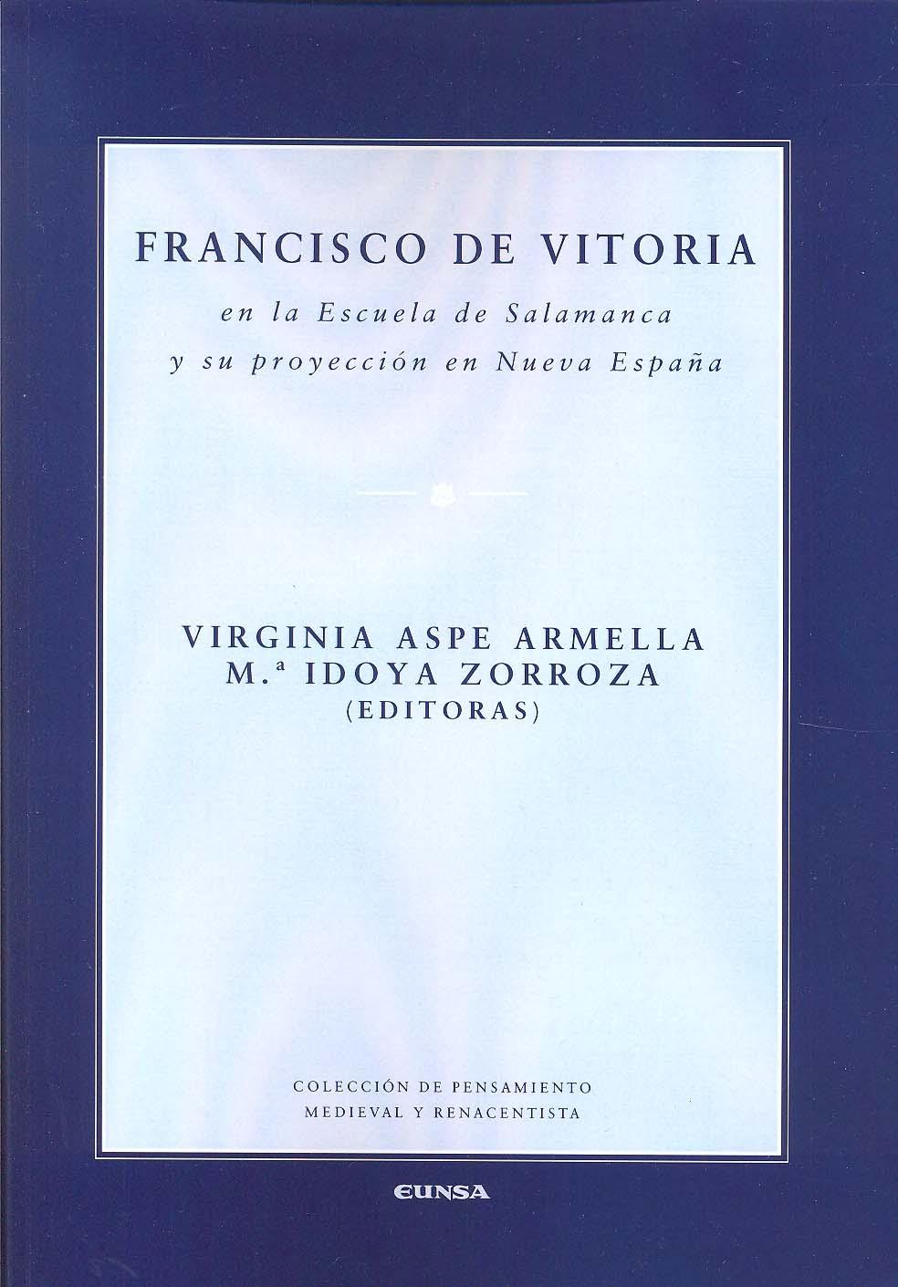 Francisco de Vitoria en la Escuela de Salamanca y su proyección en Nueva España. 