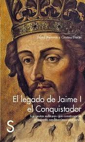 El legado de Jaime I el Conquistador. "Las gestas militares que construyeron el imperio". 