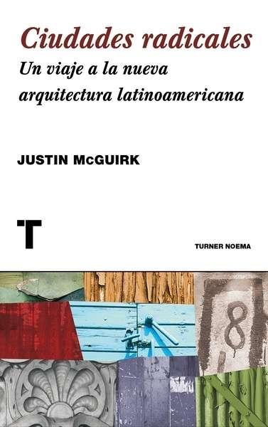 Ciudades radicales "Un viaje a la nueva arquitectura latinoamericana". 
