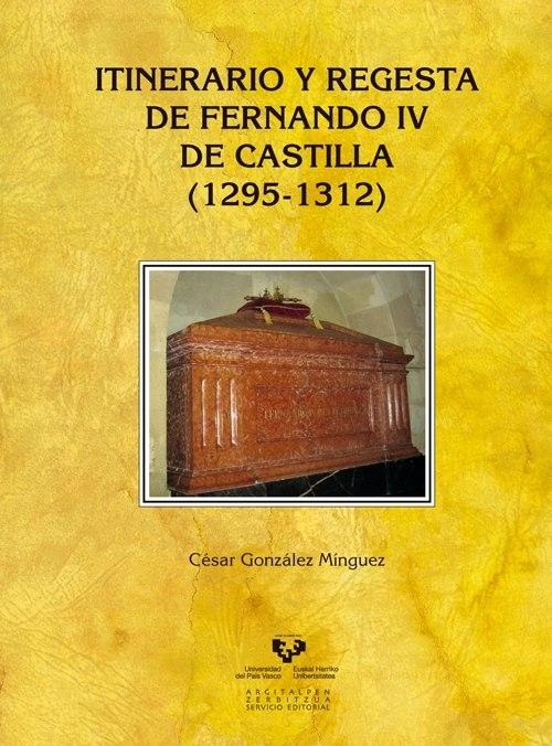 Itinerario y regesta de Fernando IV de Castilla (1295-1312). 