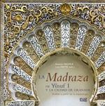 La Madraza de Yusuf I y la ciudad de Granada. 