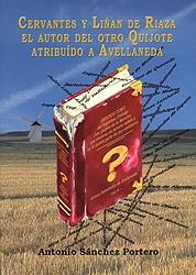 Cervantes y Liñan de Riaza, el autor del otro Quijote atribuído a Avellaneda. 