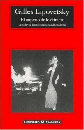 El Imperio de lo efímero. La moda y su destino en las sociedades modernas.