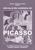 Más allá del Guernica de Picasso "El enigma oculto del cuadro. Frases, signos y símbolos". 