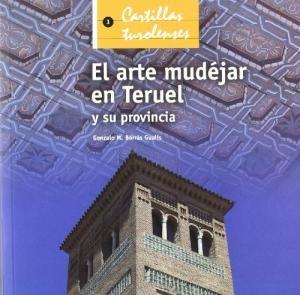 El arte mudejar en Teruel y su provincia. 
